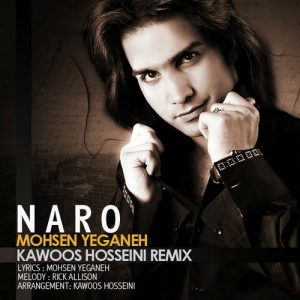 Mohsen Yeganeh – Naro (Kawoos Hosseini Remix)