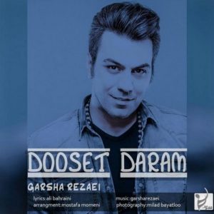 Garsha Rezaei – Dooset Daram