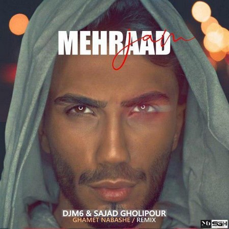 Mehraad Jam – Ghamet Nabashe (DJM6 Sajjad Gholipour Remix)