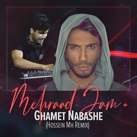 Mehraad Jam – Ghamet Nabashe (Hossein MH Remix)