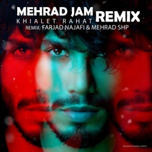 Mehraad Jam – Khiyalet Rahat (FM Remix)
