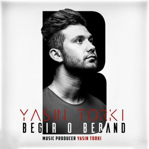 Yasin Torki – Begir O Beband