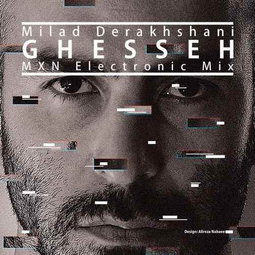 Milad Derakhshani – Ghesseh (Mxn Electro Mix)