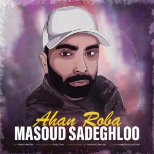 Masoud Sadeghloo – Ahan Roba