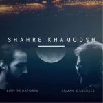Kian Pourtorab – Shahre Khamoosh