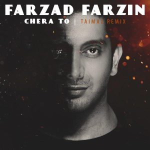 Farzad Farzin – Chera To (Taimaz Remix)