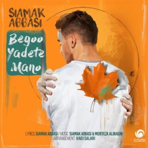 Siamak Abbasi – Begoo Yadete Mano