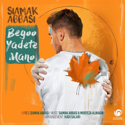 Siamak Abbasi – Begoo Yadete Mano