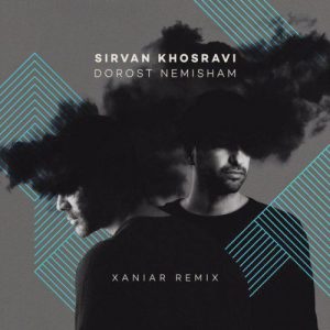 Sirvan Khosravi – Dorost Nemisham (Xaniar Remix)