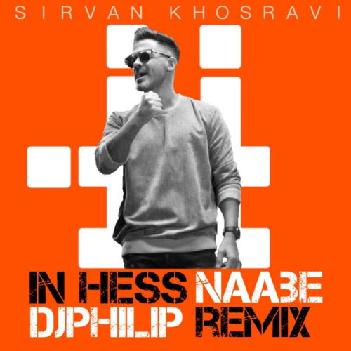 Sirvan Khosravi – In Hess Naabe (Djphilip Remix)
