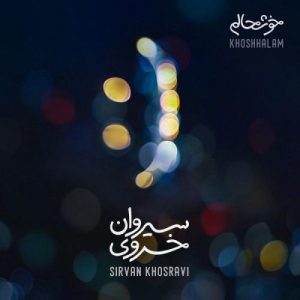 Sirvan Khosravi – Khoshhalam