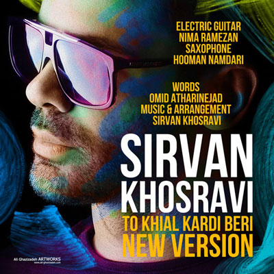 Sirvan Khosravi – To Khial Kardi Beri (New Version)