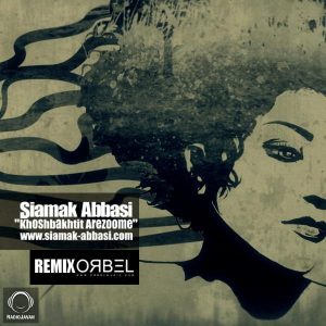 Siamak Abbasi – Khoshbakhtit Arezoome (ORBEL Remix)