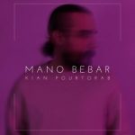 Kian Pourtorab – Mano Bebar