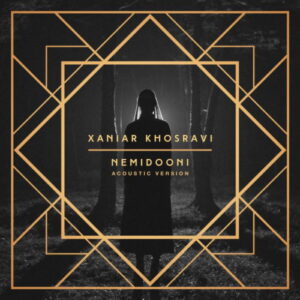 Xaniar Khosravi – Nemidooni (Acoustic)