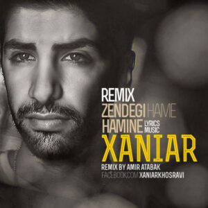 Xaniar Khosravi – Zendegie Hame Hamine (Remix)