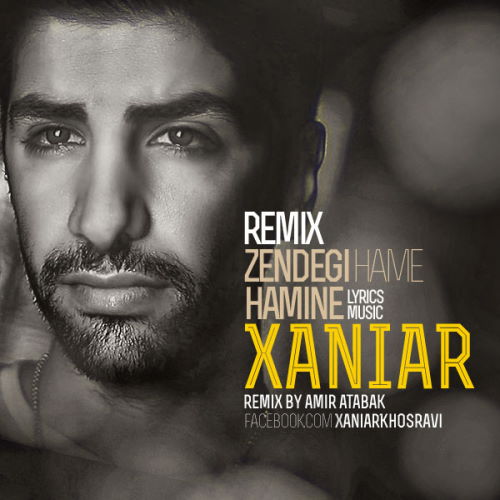 Xaniar Khosravi – Zendegie Hame Hamine (Remix)