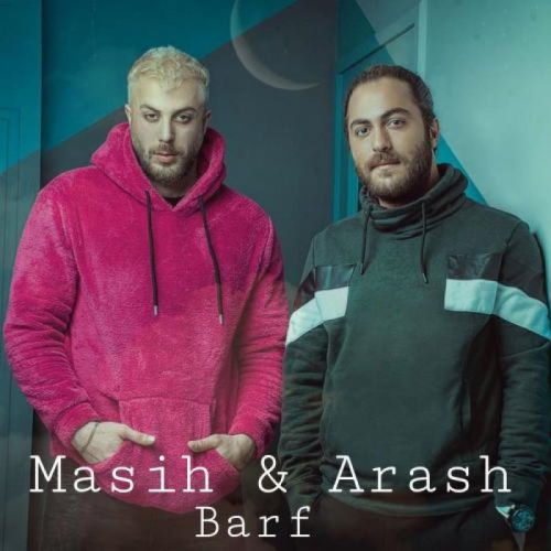 Masih & Arash – Barf