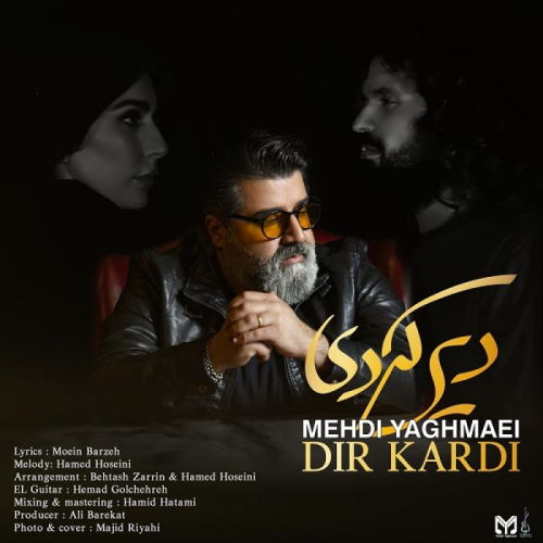 Mehdi Yaghmaee – Dir Kardi