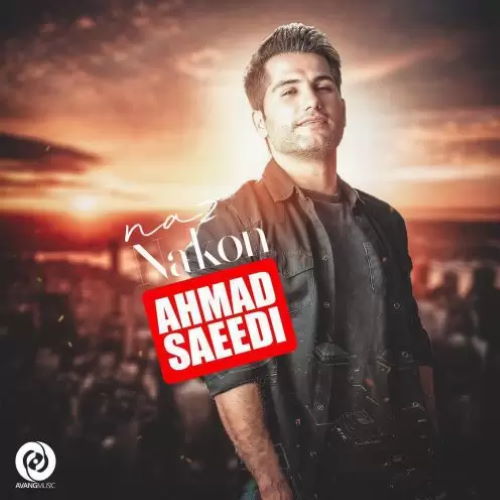 Ahmad Saeedi – Naz Nakon (Video)