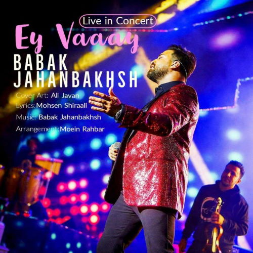 Babak Jahanbakhsh – Ey Vaaay (Live)