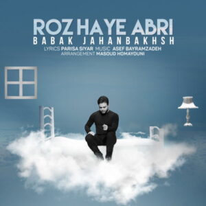 Babak Jahanbakhsh – Roozhaye Abri