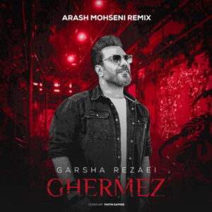 Garsha Rezaei – Ghermez (Arash Mohseni Remix)