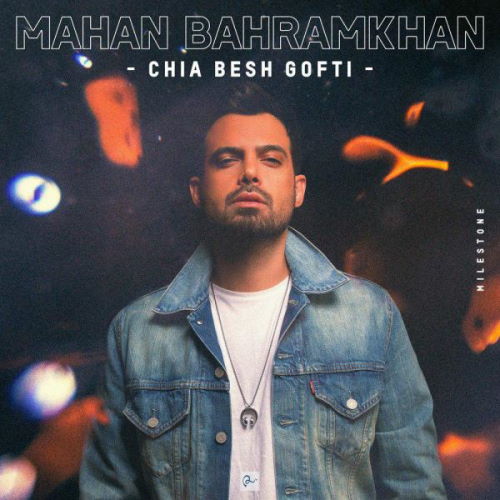 Mahan Bahramkhan – Chia Besh Gofti