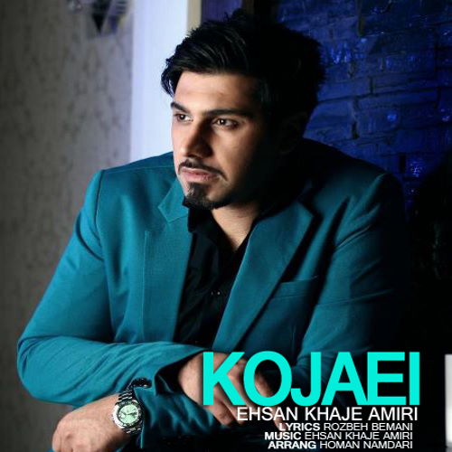 Ehsan Khajeh Amiri – Kojaiee