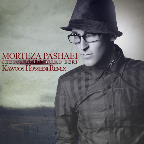 Morteza Pashaei – Chetor Delet Omad Beri (Kawoos Hosseini Remix)