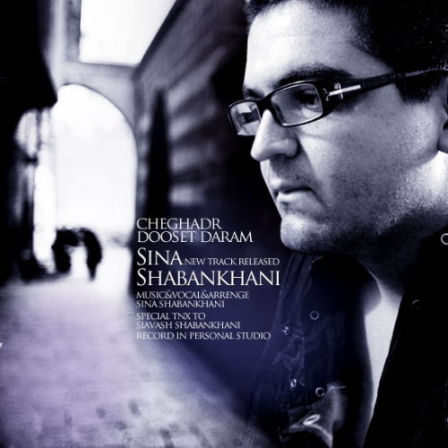 Sina Shabankhani – Cheghadr Doostet Daram