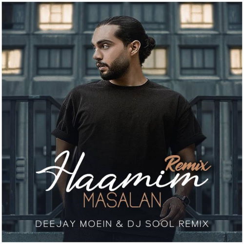 Haamim – Masalan (Deejay Moein & Dj Sool Remix)