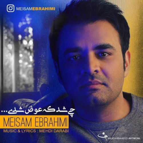 Meysam Ebrahimi – Chi Shod Ke Avaz Shodi