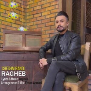 Ragheb – Cheshm Bandi