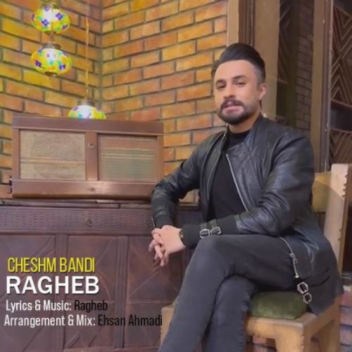 Ragheb – Cheshm Bandi