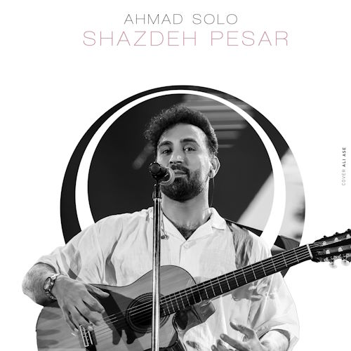 Ahmad Solo – Shazdeh Pesar