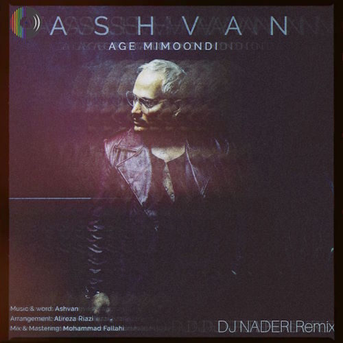 Ashvan – Age Mimoondi (Naderi Remix)