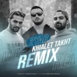 2 Yar – Khialet Takht (Remix)