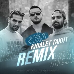 2 Yar – Khialet Takht (Remix)