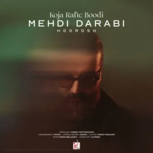 Mehdi Darabi – Koja Rafte Boodi
