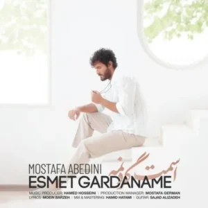 Mostafa Abedini – Esmet Gardaname