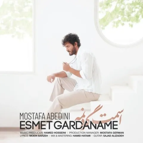 Mostafa Abedini – Esmet Gardaname