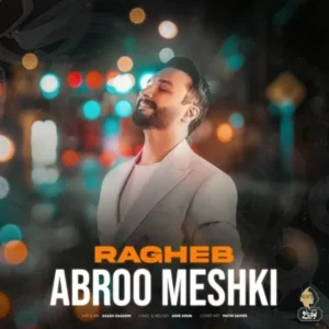 Ragheb – Abroo Meshki