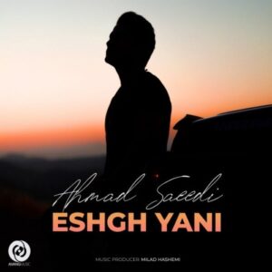 ahmad saeedi – eshgh yani