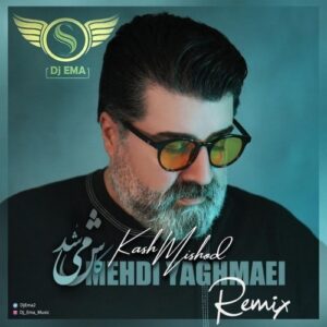 mehdi yaghmaei – kash mishod dj ema remix