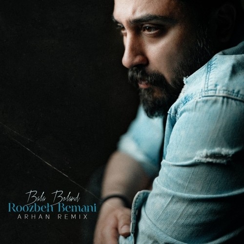 roozbeh bemani – bala boland arhan remix