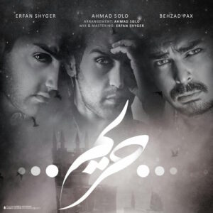 behzad pax & erfan shyger and ahmad solo – harim