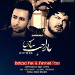 behzad pax & farshad pixel – narahat nabash