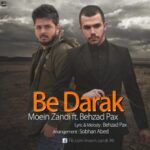 Moein Z & Behzad Pax – be darak