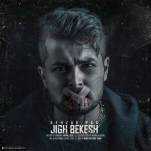 behzad pax – jigh bekesh